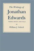 The Writings of Jonathan Edwards: Theme, Motif, and Style