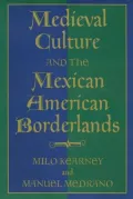 Medieval Culture and the Mexican American Borderlands