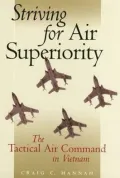 Striving for Air Superiority: The Tactical Air Command in Vietnam