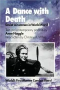 A Dance with Death: Soviet Airwomen in World War II