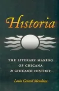 Historia The Literary Making of Chicana and Chicano History