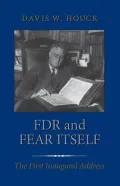 FDR and Fear Itself: The First Inaugural Address