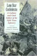 Lone Star Confederate: A Gallant and Good Soldier of the Fifth Texas Infantry