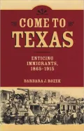Come to Texas: Attracting Immigrants, 1865-1915
