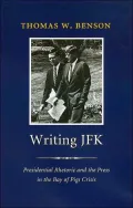 Writing JFK: Presidential Rhetoric and the Press in the Bay of Pigs Crisis