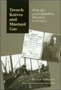 Trench Knives and Mustard Gas: With the 42nd Rainbow Division in France (C.A. Brannen Series, No. 6)