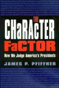 The Character Factor: How We Judge America's Presidents