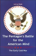 The Pentagon's Battle for the American Mind: The Early Cold War