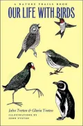 Our Life with Birds: A Nature Trails Book