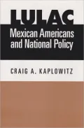 LULAC, Mexican Americans, and National Policy
