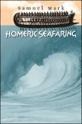 Homeric Seafaring (Ed Rachal Foundation Nautical Archaeolog Series)