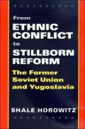 From Ethnic Conflict to Stillborn Reform: The Former Soviet Union and Yugoslavia