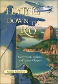 Flying down to Rio: Hollywood, Tourists, and Yankee Clippers