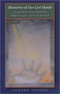 Memories of Our Lost Hands: Searching for Feminine Spirituality and Creativity