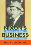 Nixon's Business: Authority and Power in Presidential Politics