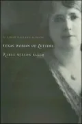 A Texas Woman of Letters, Karle Wilson Baker
