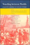 Traveling between Worlds: German-American Encounters