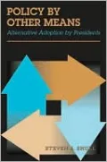 Policy by Other Means: Alternative Adoption by Presidents