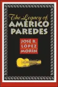The Legacy of Americo Paredes