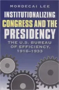 Institutionalizing Congress And the Presidency: The U.s. Bureau of Efficiency, 1916-1933