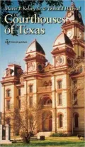 The Courthouses of Texas: A Guide