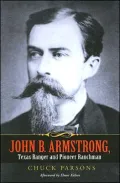 John B. Armstrong, Texas Ranger and Pioneer Ranchman: Lawman and Rancher