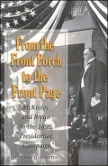 From the Front Porch to the Front Page: McKinley and Bryan in the 1896 Presidential Campaign