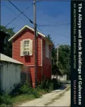 The Alleys and Back Buildings of Galveston: An Architectural and Social History