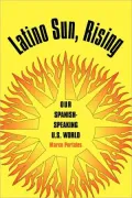 Latino Sun, Rising: Our Spanish-Speaking U.S. World