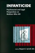 Infanticide: Psychosocial and Legal Perspectives on Mothers Who Kill