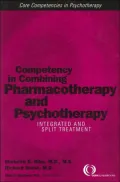 Competency in Combining Pharmacotherapy and Psychotherapy: Integrated and Split Treatment