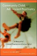 Community Child and Adolescent Psychiatry : A Manual of Clinical Practice and Consultation