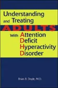 Understanding and Treating Adults With Attention Deficit Hyperactivity Disorder