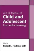 Clinical Manual of Child and Adolescent Psychopharmacology