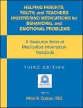 Helping Parents, Youth, and Teachers Understand Medications for Behavioral and Emotional Problems: A Resource Book of Medication Information Handouts