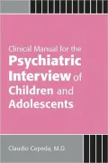 Clinical Manual for the Psychiatric Interview of Children and Adolescents