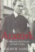 Ataturk: The Biography of the Founder of Modern Turkey - Andrew Mango - Hardcover - 1 ED