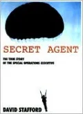 Secret Agent: The True Story of the Special Operations Executive