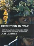 Deception in War The Art of the Bluff, the Value of Deceit, and the Most Thrilling Episodes ...