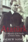 Book cover of Ataturk: The Biography of the Founder of Modern Turkey