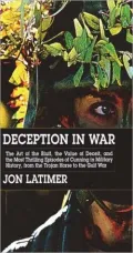Deception in War The Art of the Bluff, the Value of Deceipt, and the Most Thrilling Episodes...