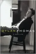 Dylan Thomas: A New Life by Andrew Lycett — book cover