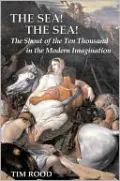 Sea! the Sea!: The Shout of the Ten Thousand in the Modern Imagination