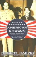 American Shogun: General MacArthur, Emperor Hirohito and the Drama of Modern Japan
