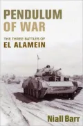 The Pendulum of War: The Three Battles of el Alamein