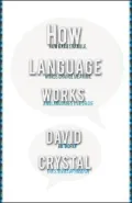 How Language Works: How Babies Babble, Words Change Meaning, and Languages Live or Die