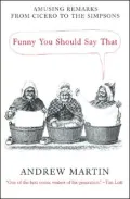 Funny You Should Say That: Amusing Remarks from Cicero to the Simpsons