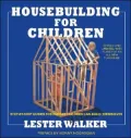 Housebuilding for Children: Step-By-Step Guides For Houses Children Can Build Themselves