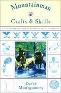 Mountainman Crafts and Skills : A Fully Illustrated Guide to Wilderness Living and Survival