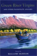 Green River Virgins : And Other Passionate Anglers